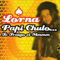 Lorna - Papi Chulo... Te Traigo El Mmmm