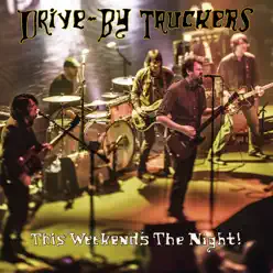 This Weekend's the Night! (Live) - Drive-By Truckers