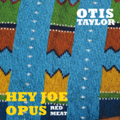 Heart Is a Muscle Used to Play the Blues - Otis Taylor