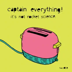 It's Not Rocket Science - Captain Everything