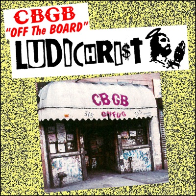 CBGB off the Board - Ludichrist