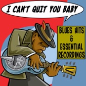 I Can't Quit You Baby Blues Hits & Essential Recordings artwork