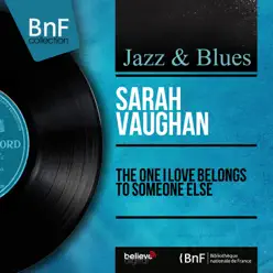 The One I Love Belongs to Someone Else (Mono Version) - Sarah Vaughan