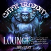 Café Buddah Lounge 2015, Pt. 2 (Flavoured Lounge and Chill out Player from Sarnath, Bodh-Gaya to Kushinagara & Ibiza)