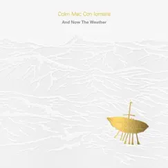 And Now the Weather by Colm Mac Con Iomaire album reviews, ratings, credits