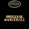 Original Dancehall Playlist