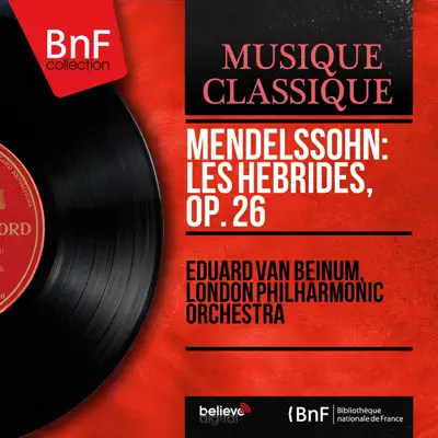 Mendelssohn: Les Hébrides, Op. 26 (Mono Version) - Single - London Philharmonic Orchestra