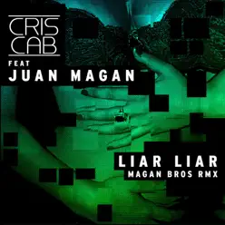 Liar Liar (Magan Brothers Remix) [feat. Juan Magan] - Single - Cris Cab