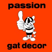 Gat Decor - Passion (Of Your Passion)