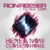 Here & Now (Close to Home) [feat. Nina Carr] - Single album lyrics, reviews, download