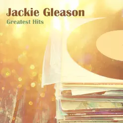 Greatest Hits - Jackie Gleason
