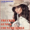 Trucker, Guns & Country Girls