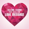 Vic & Mr. Shammi - Love Message (feat. Clea & Kim)