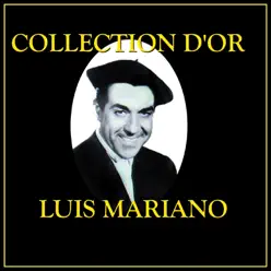 Collection d'Or Luis Mariano - Luis Mariano