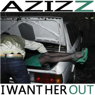 I Want Her Out - Single - Az Izz