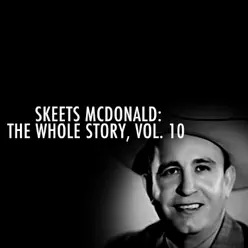 Skeets Mcdonald: The Whole Story, Vol. 10 - Skeets Mcdonald