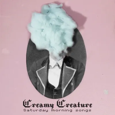 Saturday Morning Songs - Creamy Creature