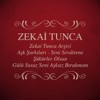 Zekai Tunca Arşivi - Aşk Şarkıları - Seni Sevdirene Şükürler Olsun - Gülü Susuz Seni Aşksız Bırakmam