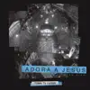 Adora a Jesús album lyrics, reviews, download