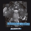 Adora a Jesús