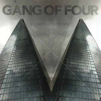 What Happens Next - Gang Of Four What Happens Next - Gang Of Four