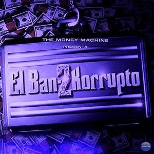 The Money Machine Presenta: El Bando Korrupto 2