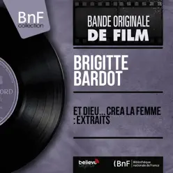 Et Dieu... créa la femme : Extraits (feat. Paul Misraki et son orchestre) [Original Motion Picture Soundtrack, Mono Version] - EP - Brigitte Bardot