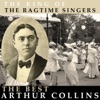 The King of the Ragtime Singers - The Best of Arthur Collins, 2014