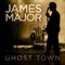 Ghost Town - James Major lyrics