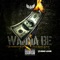 Wanna Be (feat. King Louie) - Bandman Kevo lyrics