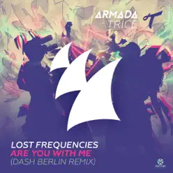 Are You with Me (Dash Berlin Remix) [Remixes] - Single - Lost Frequencies
