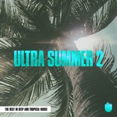 Ultra Summer 2 (The Best In Deep and Tropical House) artwork