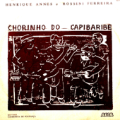 Chorinho do Capibaribe (feat. Henrique Annes & Rossini Ferreira) - Chorinho do Capibaribe