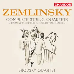 Zemlinsky: Complete String Quartets - The Brodsky Quartet Zemlinsky: Complete String Quartets - The Brodsky Quartet