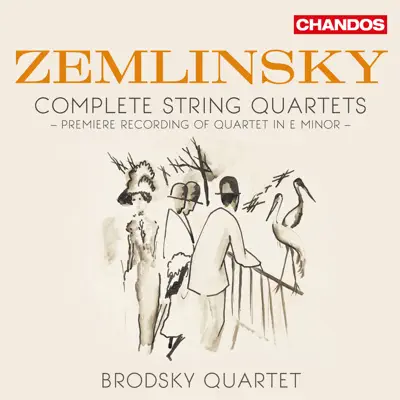 Zemlinsky: Complete String Quartets - The Brodsky Quartet Zemlinsky: Complete String Quartets - The Brodsky Quartet
