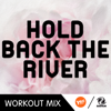 Hold Back the River (A.R. Workout Mix) - Housecream