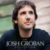 The Josh Groban Collection album lyrics, reviews, download