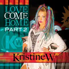 Love Come Home (Pt. 2) - Single by Kristine W album reviews, ratings, credits