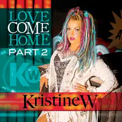 Love Come Home (Pt. 2) - Single - Kristine W Love Come Home (Pt. 2) - Single - Kristine W
