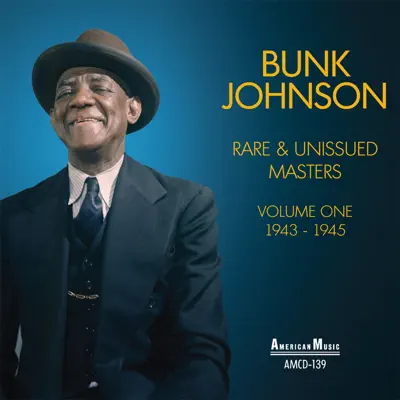 Rare and Unissued Masters: Vol 1 / 1943-1945 - Bunk Johnson Rare and Unissued Masters: Vol 1 / 1943-1945 - Bunk Johnson