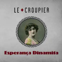 Esperança Dinamita - Le Croupier