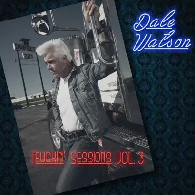 Truckin' Sessins Vol. 3 - Dale Watson Truckin' Sessins Vol. 3 - Dale Watson