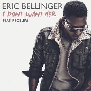 I Don't Want Her (feat. Problem) - Single