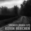 Stronger (Rough Cut) - Single album lyrics, reviews, download