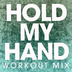 Hold My Hand (Workout Mix) Song Lyrics