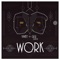 Work (feat. Gigi Lamayne) - V Way lyrics