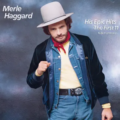His Epic Hits: The First 11 - Merle Haggard