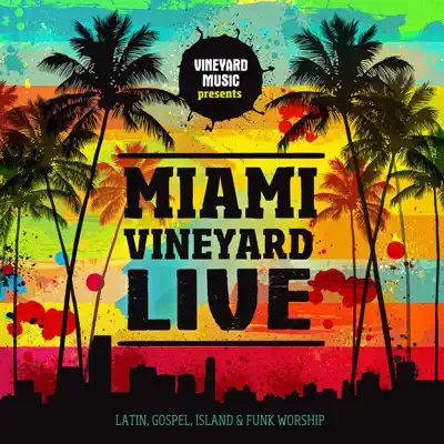Miami Vineyard (Live) - Vineyard Music