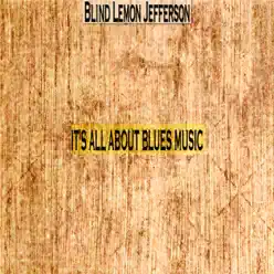 It's All About Blues Music - Blind Lemon Jefferson