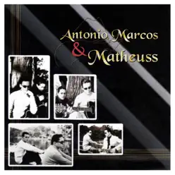 Antonio Marcos & Matheuss - Antônio Marcos Antonio Marcos & Matheuss - Antônio Marcos